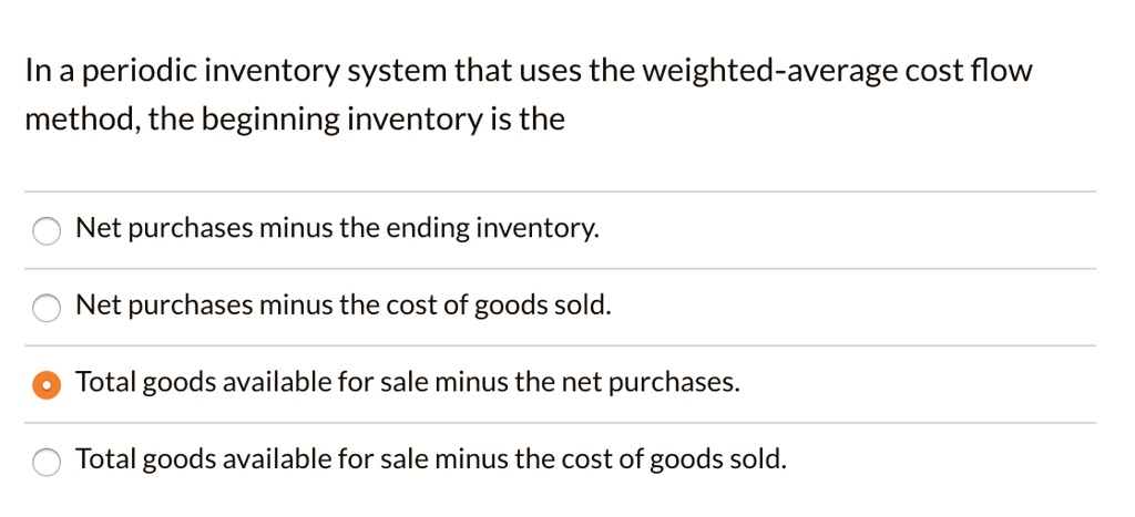 in a periodic inventory system that uses the weighted average cost flow ...