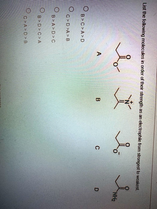 SOLVED:List the following molecules in order of their strength an ...