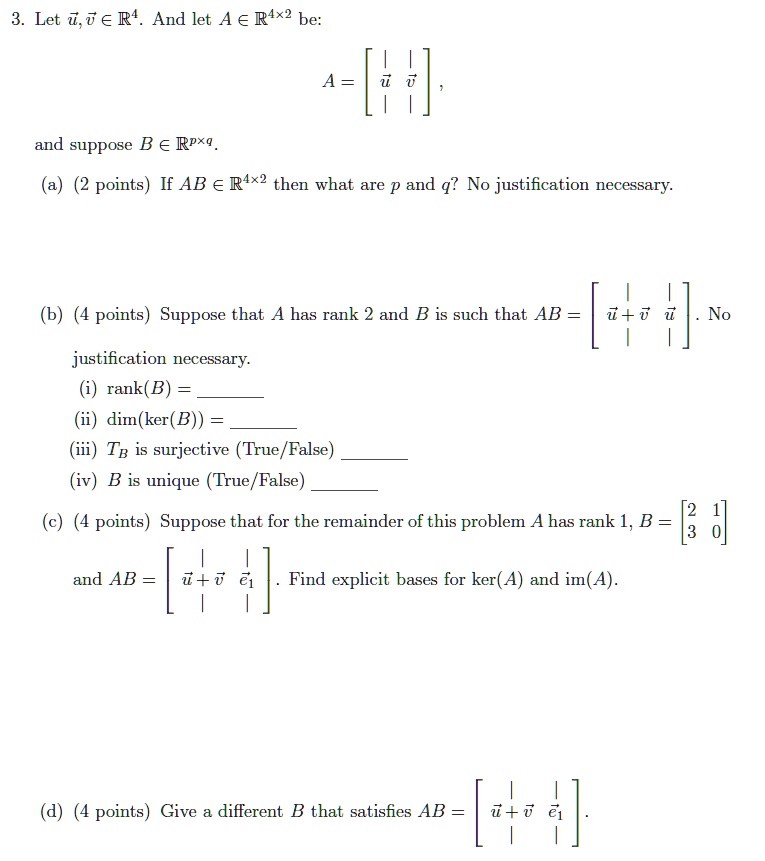 Solved 3 Let V E R And Let Ae P4x Be A And Suppose B A Rexq Points If Ab A R4x Then What Are P And Q No Justification Necessary Points