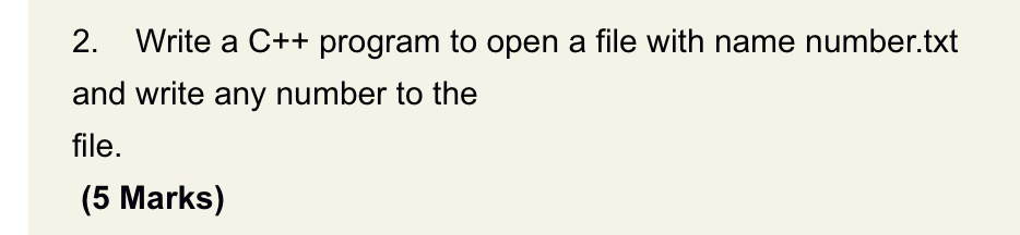 2. Write a C++ program to open a file with name number.txt and write ...