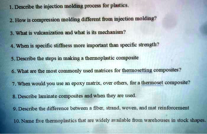 SOLVED: 1. Describe the injection molding process for plastics. 2. How ...