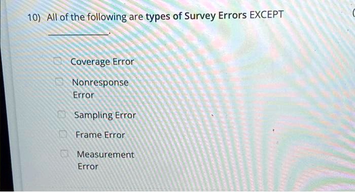 VIDEO solution: 10) All of the following are types of Survey Errors ...