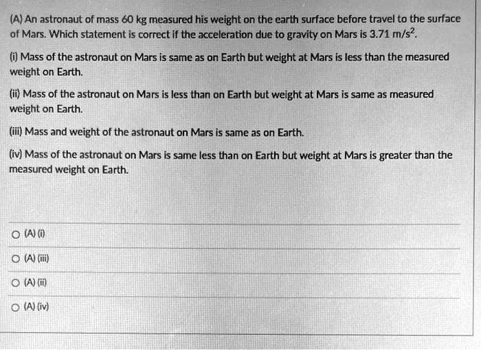 SOLVED: (A) An astronaut of mass 60 kg measured his weight on the earth