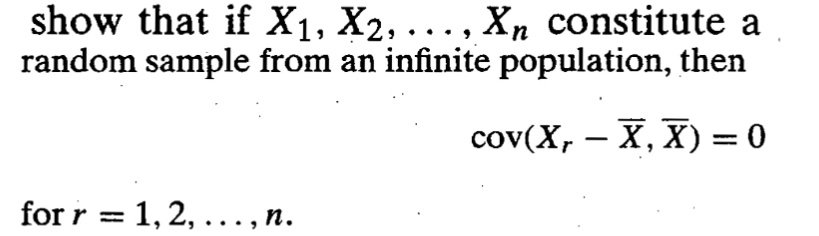 Solved Show That If X1 X2 Constitute A Random Sample From An Infinite Population Then Cov Xr X X 0 For R 1 2 N