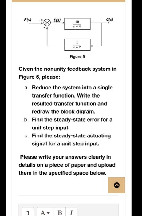 SOLVED: Text: R(s) E(s) 10s + 4 C(s) 1s + 2 Figure 5 Given the non ...