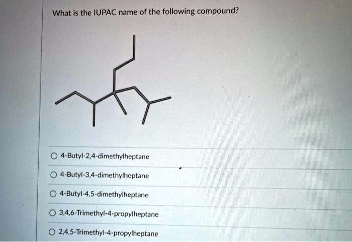 SOLVED: What is the IUPAC name of the following compound? Butyl-2,4