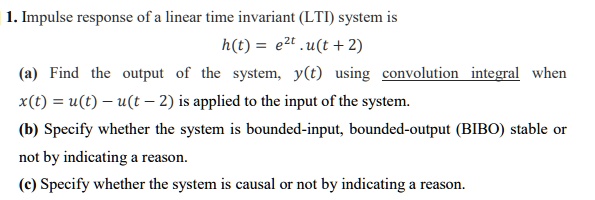 SOLVED: Impulse response of a linear time-invariant (LTI) system is h(t ...