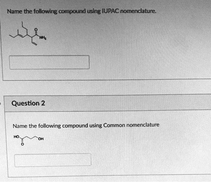 Solved Name The Following Compound Using Iupac Nomenclature Question 2 Name The Following 6573