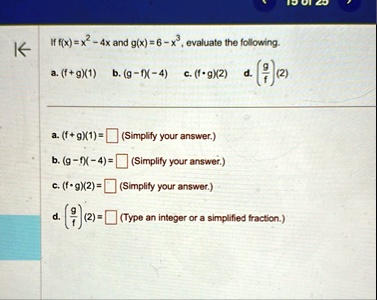 if fxx2 4x and gx6 x3 evaluate the following a f g1 b g f 4 c fg2 d gf a f g1 simplify your answer b g f 4 simplify your answer c fg2 simplify your answer d gf2 type an integer or a simplifi 21289