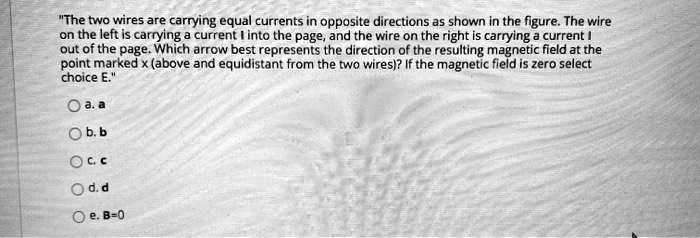 SOLVED: "The two wires are carrying equal currents in opposite ...