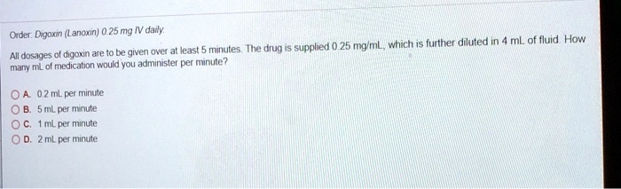 orderdigoxin lanoxin025 mg iv daily all dosages of digoxin are to be ...