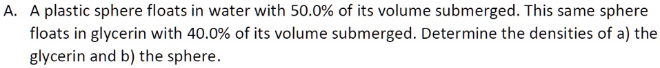 A A plastic sphere floats in water with 50.0% of its volume submerged ...