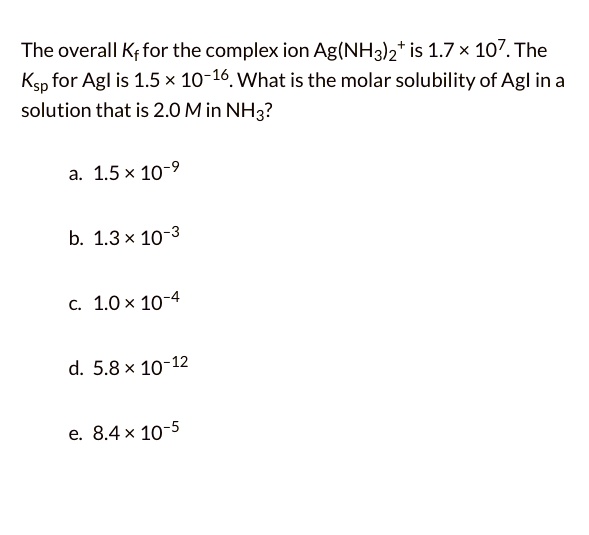 SOLVED The overall Kf for the complex ion Ag NH3 2 is 1.7 x 10 7