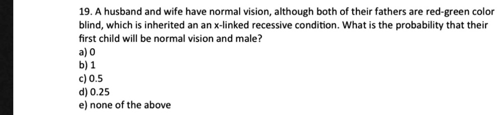 SOLVED: 19. A husband and wife have normal vision, although both of ...