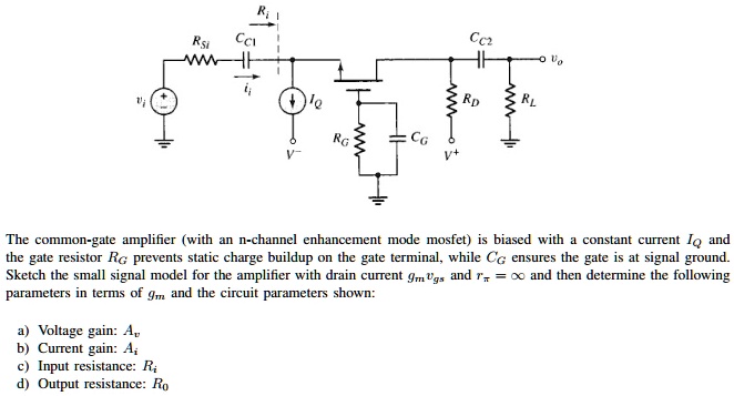 the common gate amplifier with an n channel enhancement mode mosfet is ...