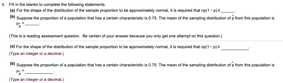 Solved Fill In The Blanks To Complete The Following Statements A For The Shape Of The Distribution Of The Sample Proportion To Be Approximately Normal It Is Required That Np 1 P12 Suppose The