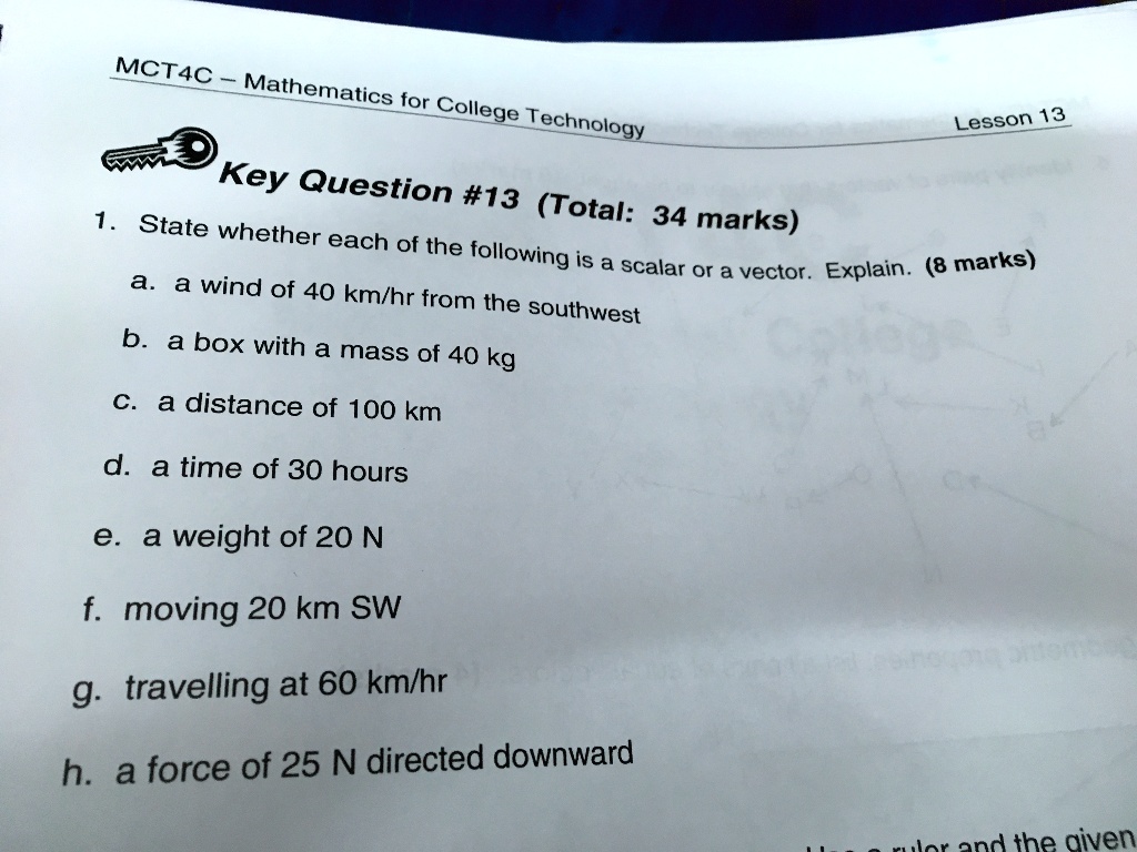 Solved Mct4c Mathematics For College Technology Lesson 13 Key Question 13 Total State Whether 34 Marks Each Of The Following Is A Scalar Or A Vector Explain 8 Marks A Wind Of 40