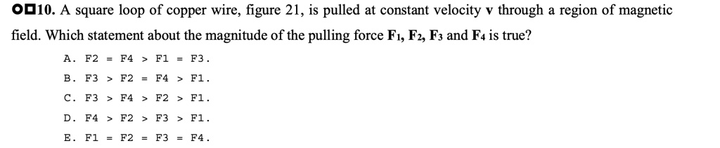 SOLVED: A square loop of copper wire, figure 21, is pulled at a ...