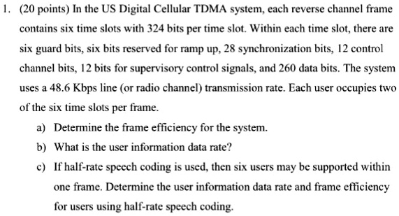 Channel Coding Time Slotted 1. (20 points) In the US Digital Cellular TDMA system, each reverse ...