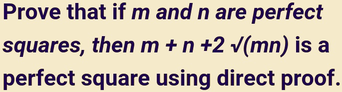 Solved Prove That If M And N Are Perfect Squares Then M N 2 V Mn Is A Perfect Square Using