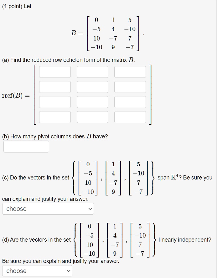 SOLVED:point) Let ~5 10 B = 10 ~10 (a) Find the reduced row echelon ...