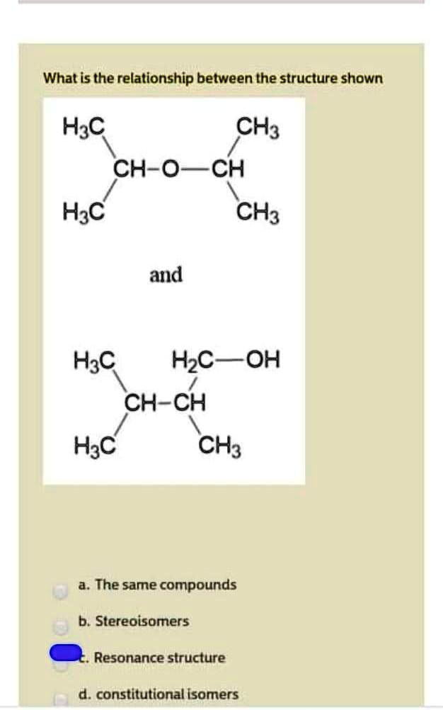 Solved What Is The Relationship Between The Structures Shown Hzc Ch3 Ch2oh Ch H3c Ch3 And H3c 6034