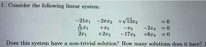 consider the following linear system 21t1 2t12 v13t3 171 t2 13 214 281 212 17r3 604 does this system have non trivial solution how many solutions does it have 40859