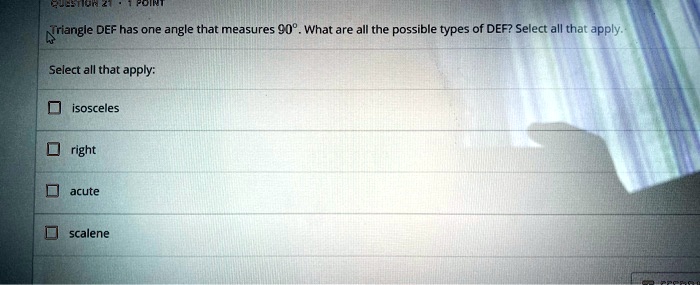 SOLVED: Triangle DEF has one angle that measures 90Â°. What are all the