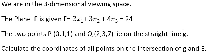 SOLVED:We are in the 3-dimensional viewing space The Plane Eis given E ...