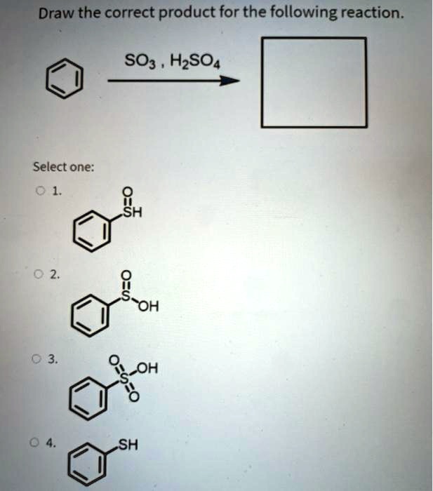 SOLVED: Draw the correct product for the following reaction. SO3 + H2SO4 ->