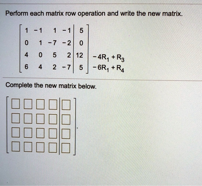 SOLVED Perform each matrix row operation and write the new matrix