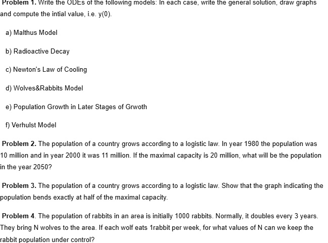 problem 1 write the odes of the following models in each case write the general solution draw graphs and compute the initial value ie y0 a malthus model b radioactive decay c newtons law of  63207