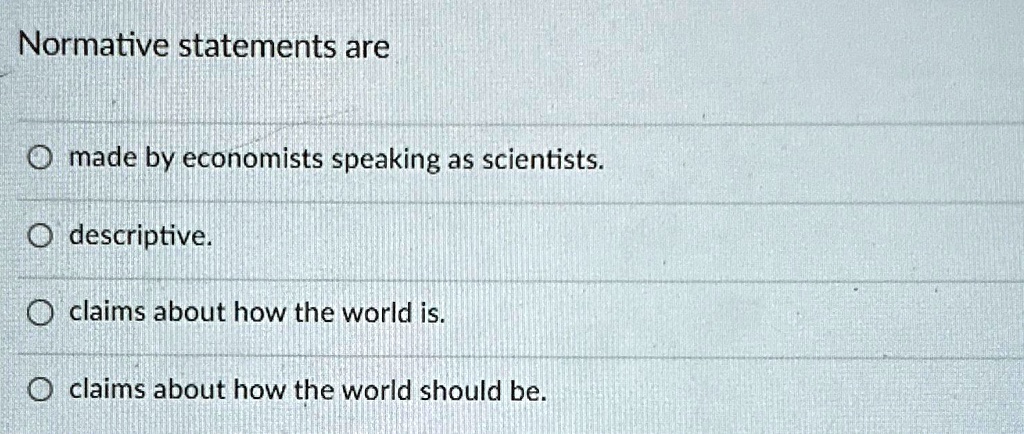 Normative statements are made by economists speaking as scientists ...