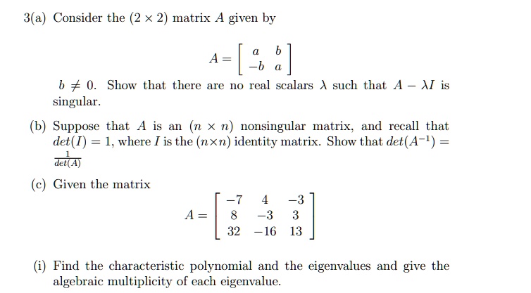 SOLVED: 3(a) Consider the (2 imes 2) matrix A given by A=[[a,b],[-b,a ...