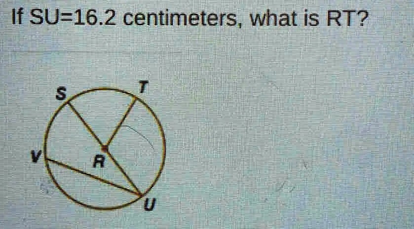If SU=16.2 centimeters, what is RT?