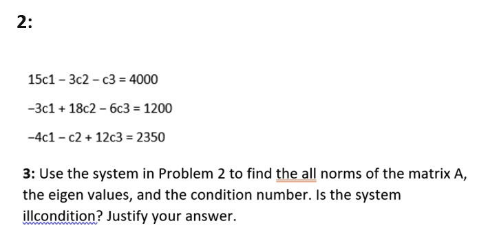 SOLVED: 15c1 - 3c2 + c3 = 4000 -3c1 + 18c2 + 6c3 = 1200 4c1 + c2 + 12c3 ...