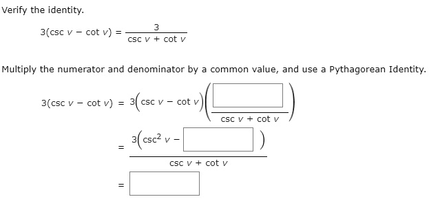 SOLVED: Verify the identity: 3(csc cot v) = csc cot Multiply the ...