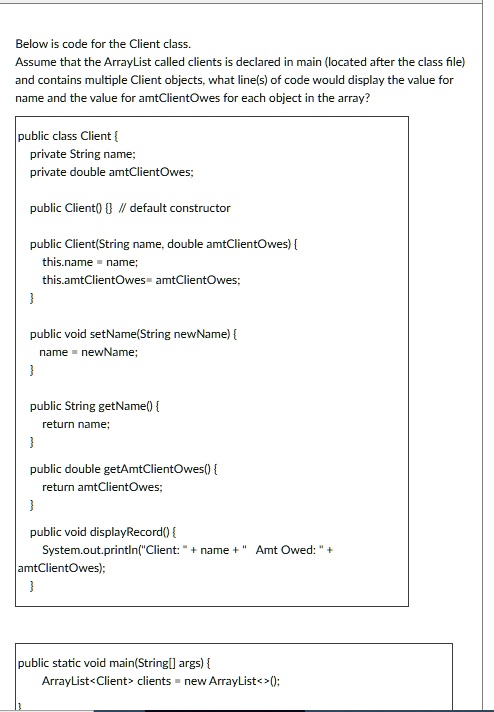 SOLVED: Texts: Below is code for the Client class. Assume that the ...