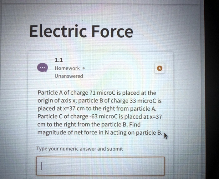 electric force 11 homework unanswered particle a of charge 71 microc is ...