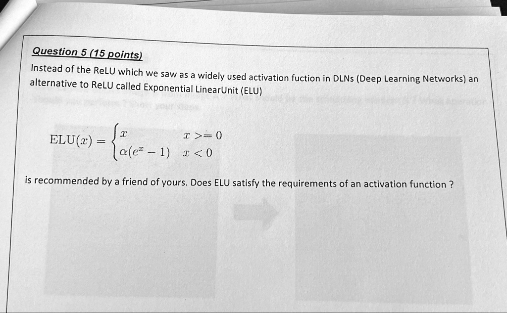 Question 5 (15 points) Instead of the ReLU, which we saw as a widely ...