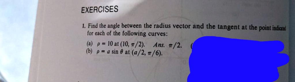 SOLVED: EXERCISES 1 Find the angle between the radius vector and the ...