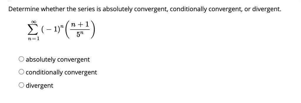 Solved Determine Whether The Series Is Absolutely Convergent Solved Determine Whether The Series Is Absolutely Convergent