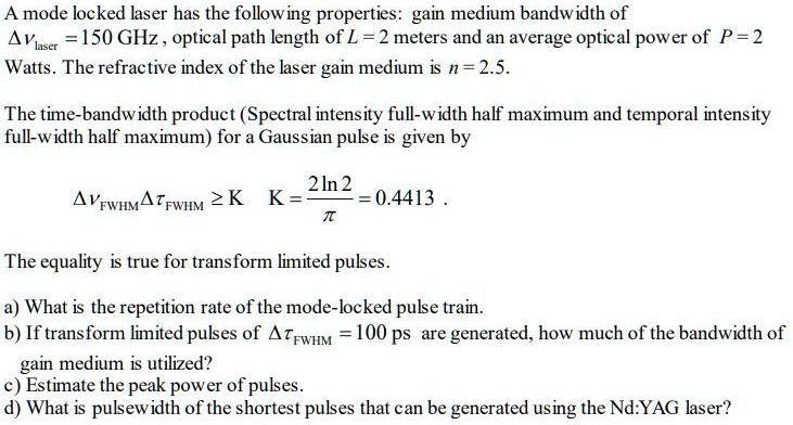 SOLVED: A mode-locked laser has the following properties: gain medium ...