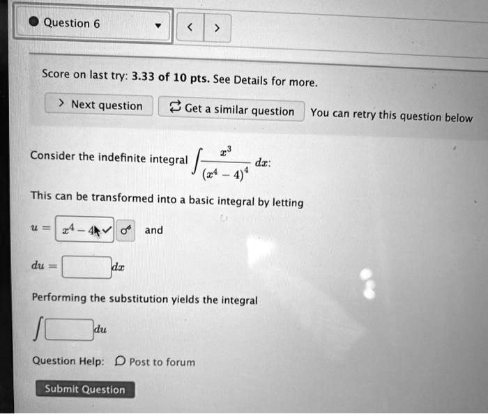 Consider the indefinite integral ? x³ / (x? - 4)? dx:
This can be transformed into a basic integral by letting
u = x? - 4 and
du = dx
Performing the substitution yields the integral
? du