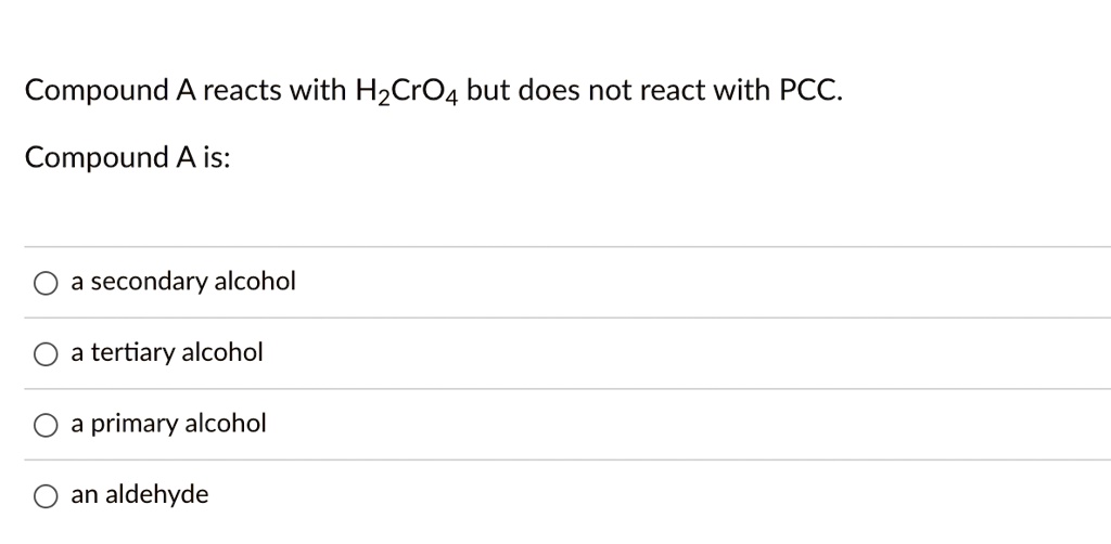 SOLVED Compound A reacts with HCrO4 but does not react with PCC