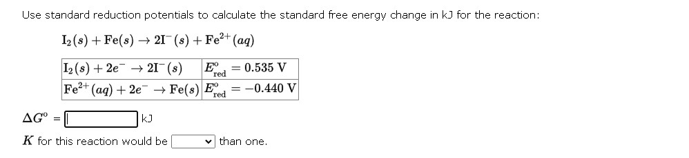 Use Standard Reduction Potentials To Calculate The Standard Free Energy Change In Kj For The