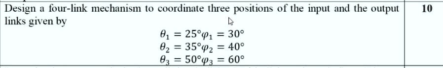 design a four link mechanism to coordinate three positions of the input ...