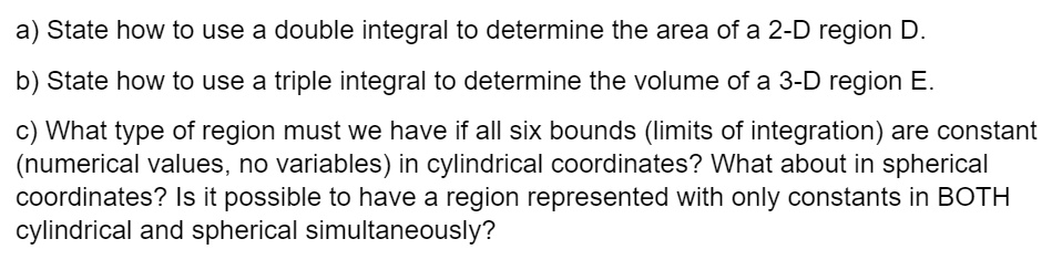 a) State how to use a double integral to determine the area of a 2-D ...