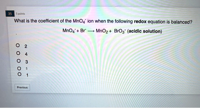 SOLVED: 5 ponts What is the coefficient of the MnO4" ion when the ...