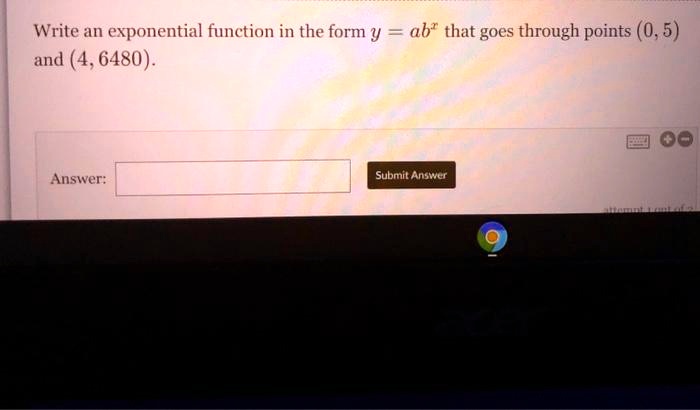 Write an exponential function in the form y = ab^x that goes through points (0, 5) and (4, 6480).